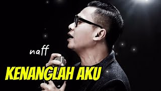 Download Lagu Naff - Kenanglah Aku || Lirik MP3 Download Lagu Naff - Kenanglah Aku || Lirik MP3