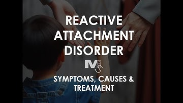 Reactive Attachment Disorder - Causes, Warning Signs & Treatment - Simplest Explanation