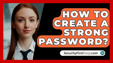 How To Create A Strong Password? - SecurityFirstCorp.com