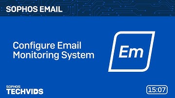 Sophos Email: Configure Email Monitoring System