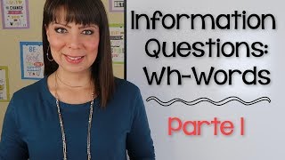 PREGUNTAS CON WH EN INGLES - PARTE 1 / WH QUESTIONS PRESENTE SIMPLE