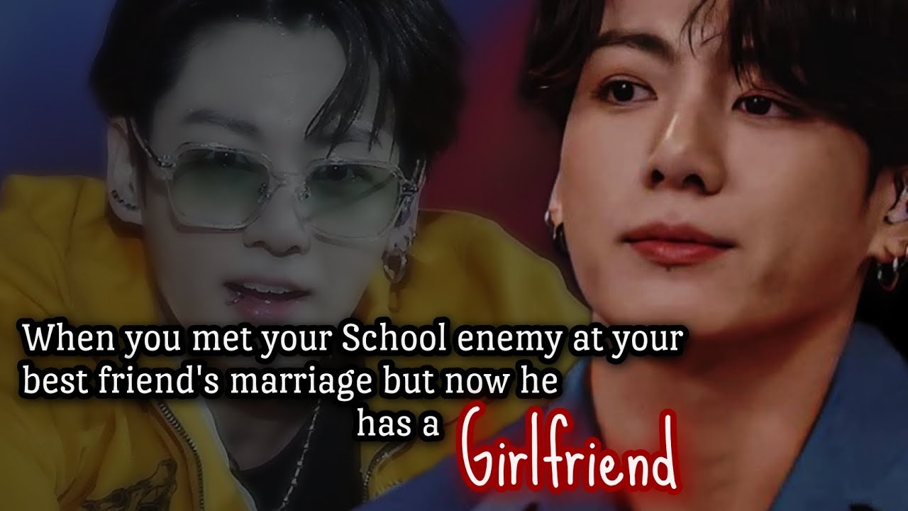 When you met your school enemy at your best friend's marriage but now he has a girlfriend.