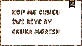 Kop Me Cungu Iwi Biye by Ekuka Morish ( Music Audio) Acholi Pro Evo Media Acoli Gate TV