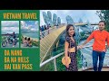 Da Nang, Vietnam - Things to do | Ba Na Hills, Hai Van Pass