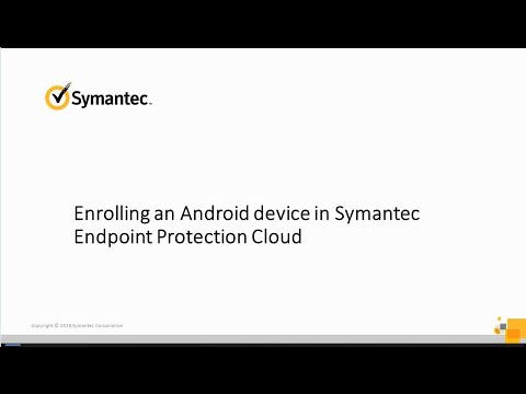 Enrolling Android device with Symantec Endpoint Protection Cloud