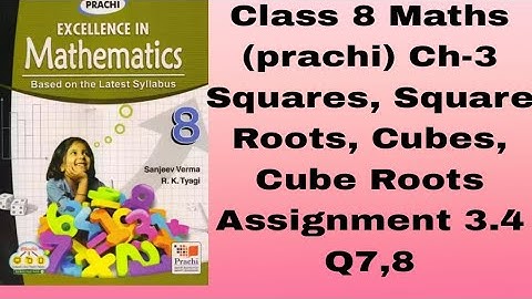Class 8# Maths (Prachi) Ch-3# Squares, Square Roots, Cubes, Cube Roots# Assignment 3.4 #Q7,8