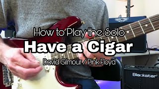 How to Play the Solo - Have A Cigar - David Gilmour (Pink Floyd) Guitar Lesson Tutorial