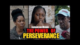 THE POWER OF PERSEVERANCE  FULL JAMAICAN MOVIE