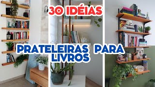 30 IDEIAS de PRATELEIRAS para LIVROS/ DIY para OTIMIZAR ESPAÇOS e DECORAR!
