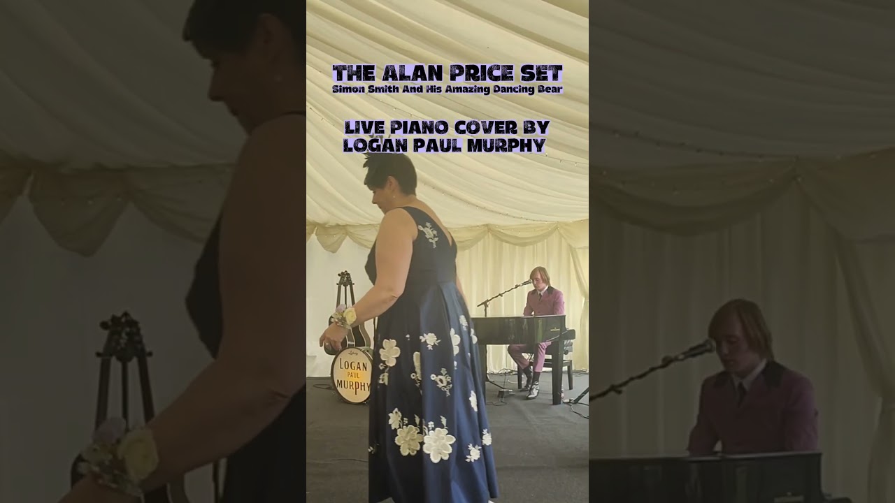 ALAN PRICE "SIMON SMITH AND HIS AMAZING DANCING BEAR" WRITTEN BY RANDY NEWMAN COVER BY LOGAN  MURPHY