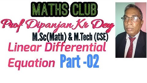 Linear Differential Equation part-02 for BCA MCA BTech IGNOU-BCA MCA,by Prof.Dipanjan Kr.Dey