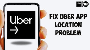 How To Fix Uber App Location Problem | Easy Quick Solution