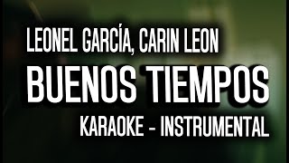 Leonel García, Carin Leon - Buenos Tiempos (KARAOKE - INSTRUMENTAL)