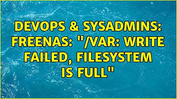 DevOps & SysAdmins: FreeNAS: "/var: write failed, filesystem is full" (2 Solutions!!)