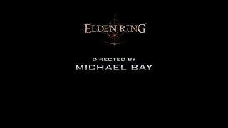 If Elden Ring was directed by Micheal Bay.