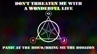 Don't Threaten Me With A Wonderful Life - patd/bmth Mashup