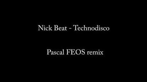 Nick Beat - Technodisco (Pascal FEOS rmx)
