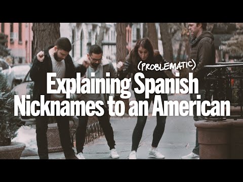 Explaining (Problematic) Spanish Nicknames to an American