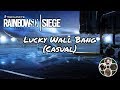 Rainbow Six Siege (Casual) - Lucky Wall Bang