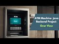ATM Machine Java Backend Project Over View