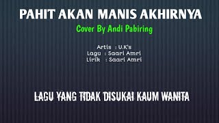 Pahit Akan Manis Akhirnya - U.K's Cover By Andi Pabiring
