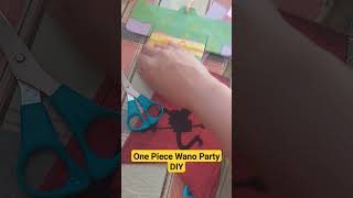 One Piece Wano Party Diy Algo De Decoracin Para Fiesta De Cumpleaos El 0608 Coincidiendo Con G5
