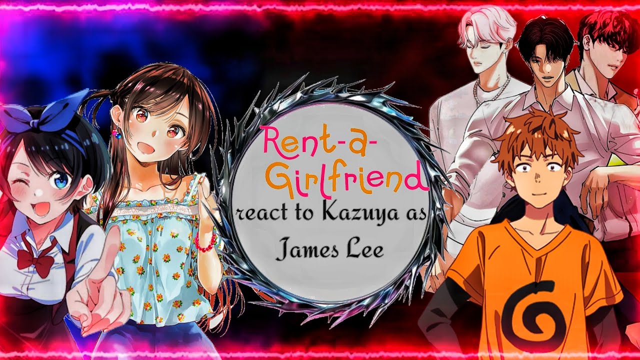 Rent a girlfriend reacts to kazuya as James Lee || Rent a girlfriend X Lookism || (Oneshot)