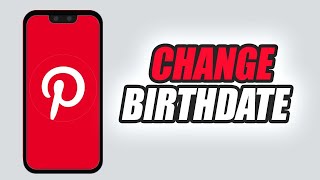 How To Change Your Birthdate On Pinterest App