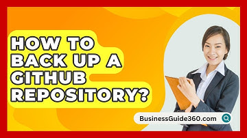How To Back Up A GitHub Repository? - BusinessGuide360.com