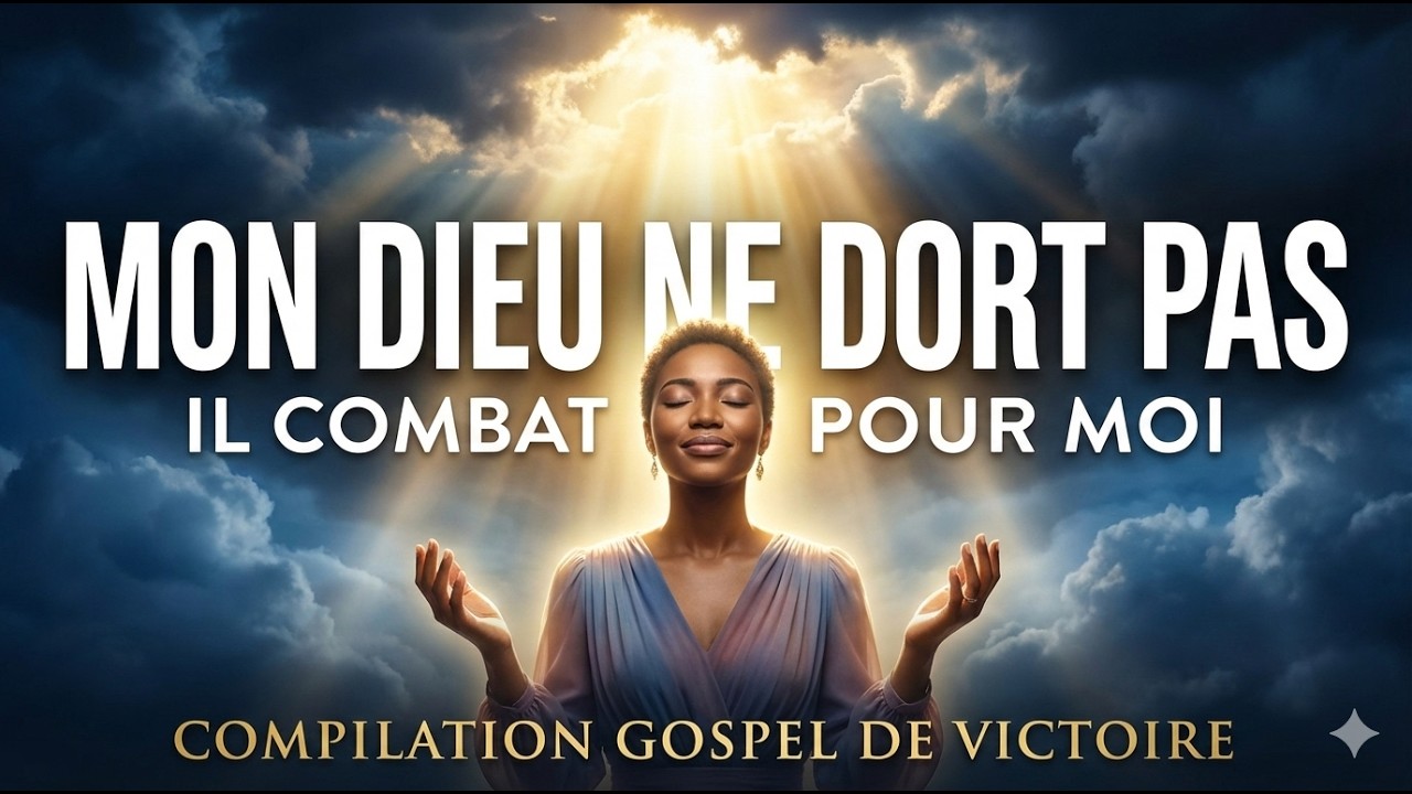 MON DIEU NE DORT PAS – Compilation Gospel de Victoire & Assurance