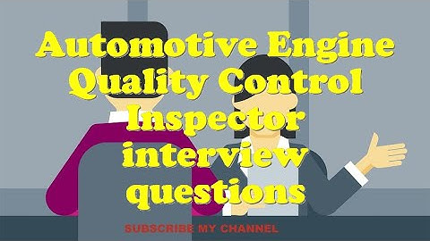 Automotive Engine Quality Control Inspector interview questions