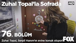 Zuhal Topal, Serpil Hanımın Evine Konuk Oluyor... Zuhal Topalla Sofrada 76. Bölüm