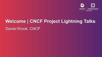 Welcome | CNCF Project Lightning Talks - Daniel Krook, CNCF
