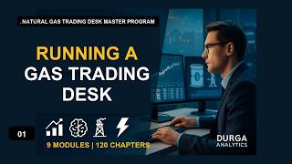 Module 1 - Running a Gas Trading Desk (Chapters 1-12)