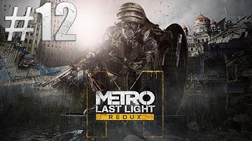 Metro: Last Light Redux Walkthrough Part 12 (No Commentary)