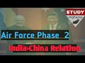 Air force gd topic  indiachina relation phase2 airforcexy