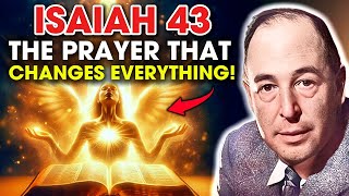 Isaiah 43: The Most Powerful Prayer for God’s Presence | C.S. Lewis Inspired