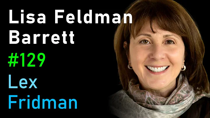 Lisa Feldman Barrett: Counterintuitive Ideas About How the Brain Works | Lex Fridman Podcast #129