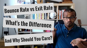 Bounce Rate vs Exit Rate: What