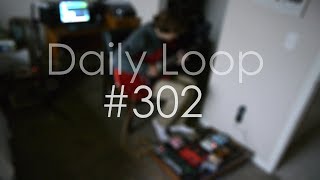 Daily Loop #302