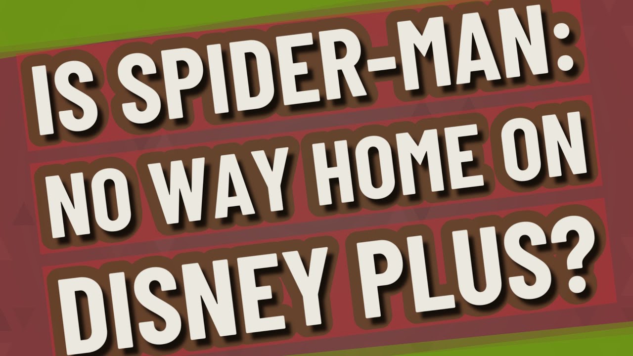 Is Spider-Man: No Way Home on Disney Plus? - YouTube