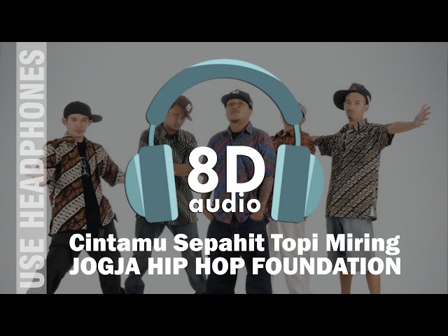 Cintamu Sepahit Topi Miring - Jogja Hip Hop Foundation | 8D AUDIO class=