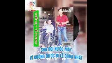 CHA RƠI NƯỚC MẮT VÌ KHÔNG ĐƯỢC ĐI LỄ CHÚA NHẬT – CÒN CON THÌ BẬN