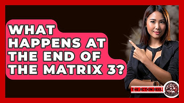 What Happens At The End Of The Matrix 3? - The Action Reel