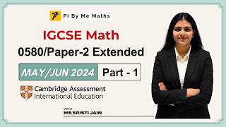 0580/22/M/J/24 (Part1) | IGCSE Mathematics | Paper 2 - Extended | Full Solution