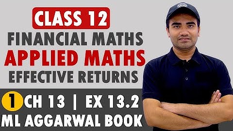 Effective Return Ex 13.2 || Applied Maths Class 12 Financial Maths Effective Return || 2023-2024