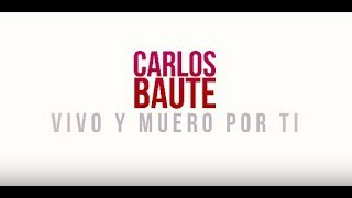 Carlos Baute - Vivo Y Muero Por Ti (Lyric Video)