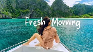 Fresh Morning ๐ Songs to say hello a new day | Positive vibes |Indie/Pop/Folk/Acoustic Playlist