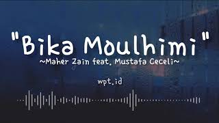 Bika Moulhimi ~ Maher Zain feat. Mustafa Ceceli | Lirik Resimi