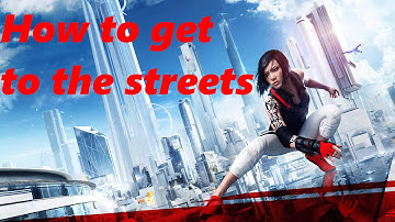 Mirrors Edge Catalyst: How to get to the streets (almost)